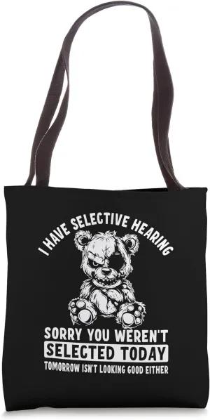 Selective Hearing You Were Not Selected Teddy Tote Bag