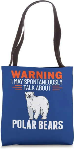 Warning I May Spontaneously Talk About Polar Bears Tote Bag