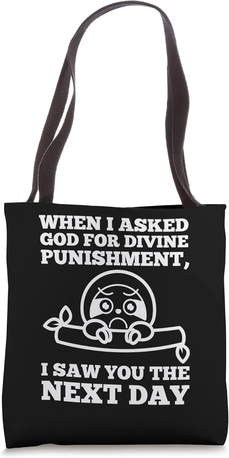 when I asked god for divine punishment sarcastic Tote Bag